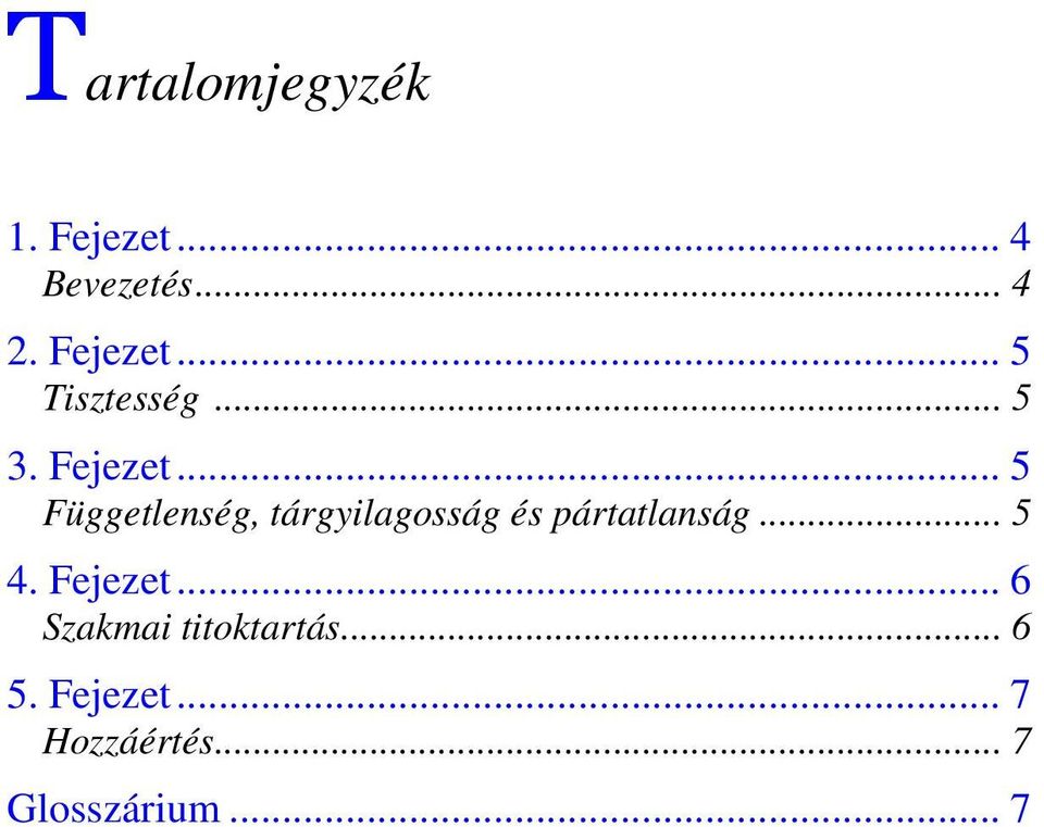 .. 5 Függetlenség, tárgyilagosság és pártatlanság... 5 4.