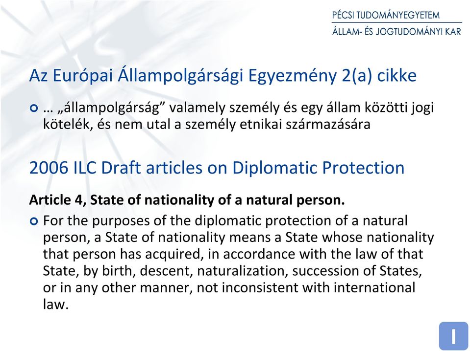 For the purposes of the diplomatic protection of a natural person, a State of nationality means a State whose nationality that person has