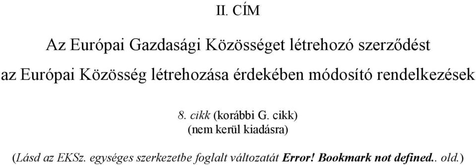 cikk (korábbi G. cikk) (nem kerül kiadásra) (Lásd az EKSz.