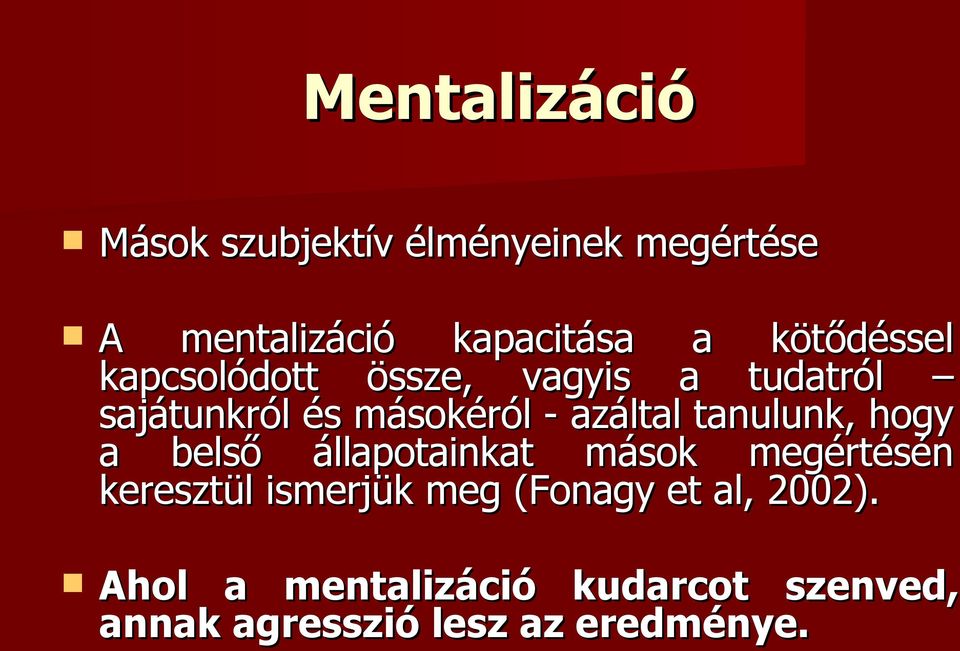 tanulunk, hogy a belső állapotainkat mások megértésén keresztül ismerjük meg