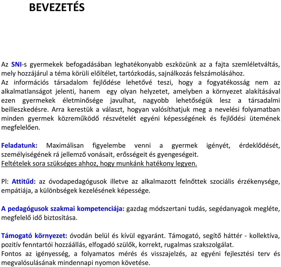 javulhat, nagyobb lehetőségük lesz a társadalmi beilleszkedésre.