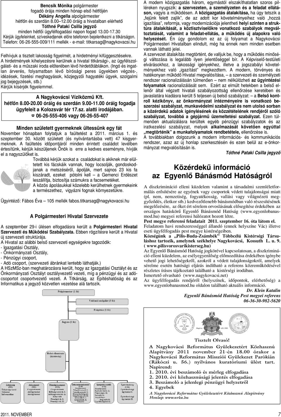 Telefon: 06-26-555-009/111 mellék - e-mail: titkarsag@nagykovacsi.hu Felhívjuk a tisztelt lakosság figyelmét, a hirdetményi kifüggesztésekre.