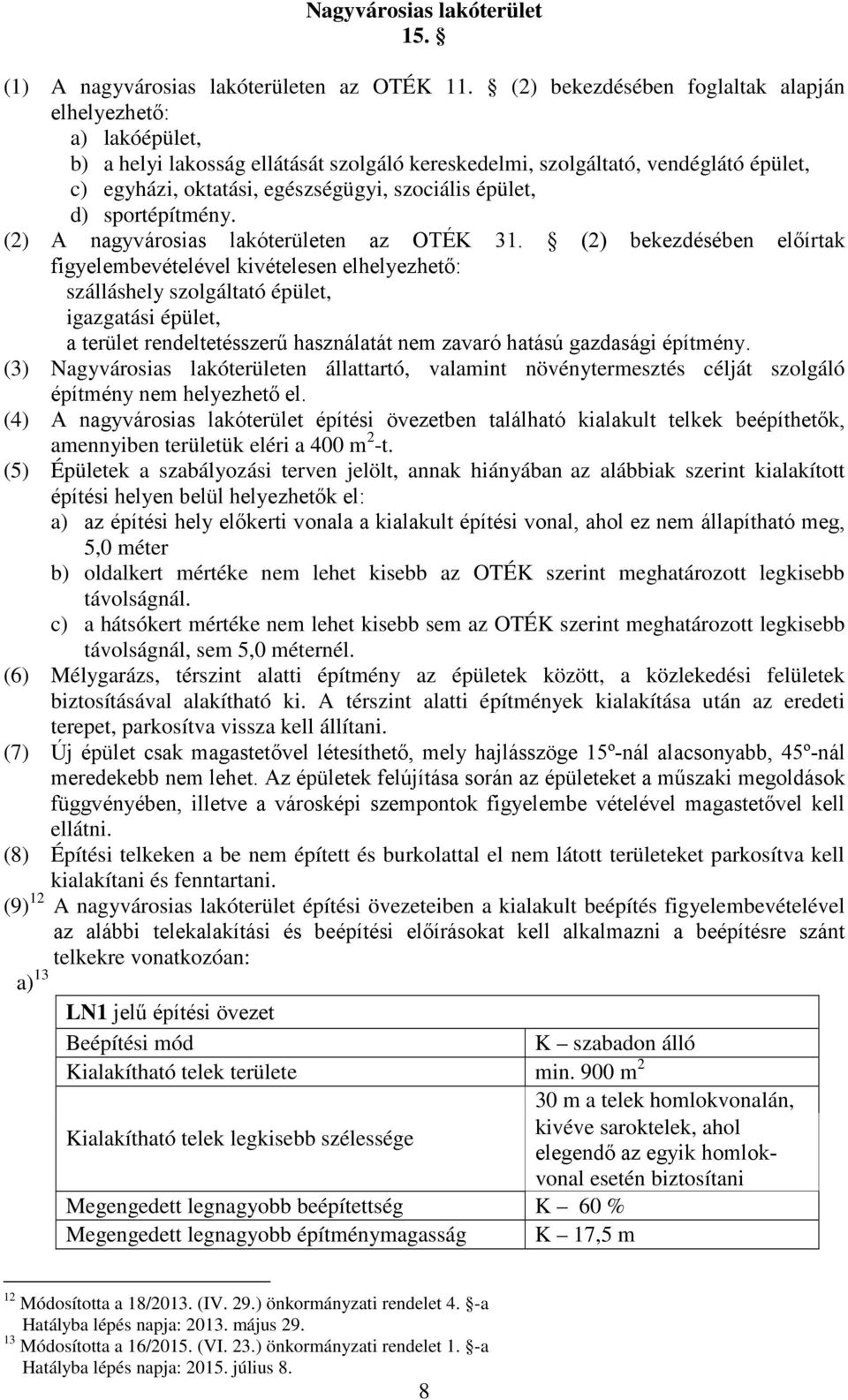 épület, d) sportépítmény. (2) A nagyvárosias lakóterületen az OTÉK 31.