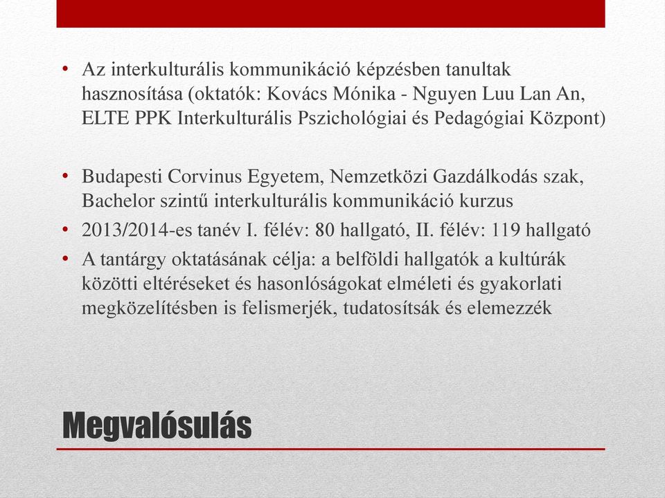 kommunikáció kurzus 2013/2014-es tanév I. félév: 80 hallgató, II.