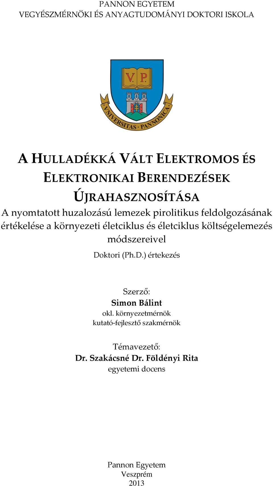 életciklus és életciklus költségelemezés módszereivel Doktori (Ph.D.) értekezés Szerző: Simon Bálint okl.