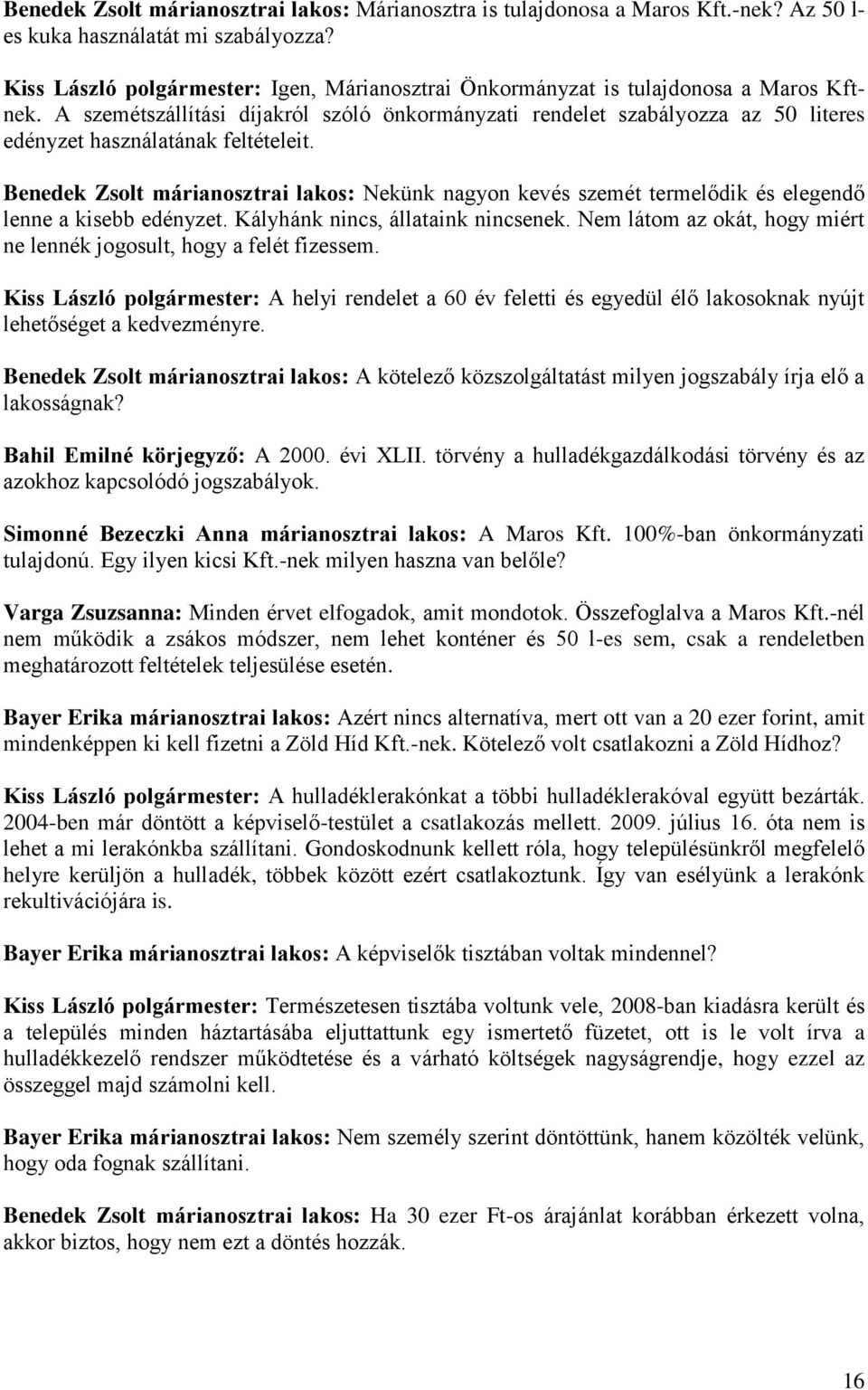 A szemétszállítási díjakról szóló önkormányzati rendelet szabályozza az 50 literes edényzet használatának feltételeit.