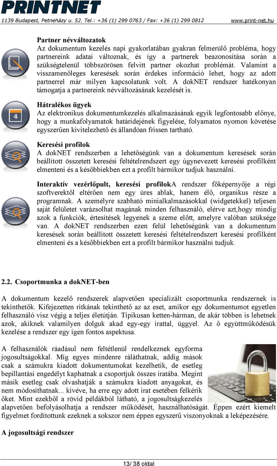 A doknet rendszer hatékonyan támogatja a partnereink névváltozásának kezelését is.