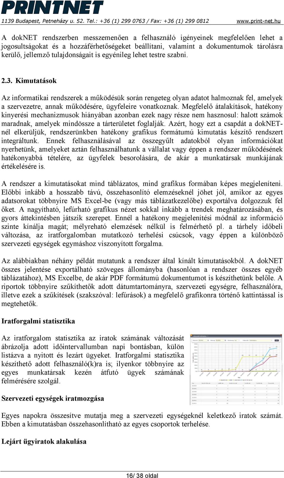 Megfelelő átalakítások, hatékony kinyerési mechanizmusok hiányában azonban ezek nagy része nem hasznosul: halott számok maradnak, amelyek mindössze a tárterületet foglalják.