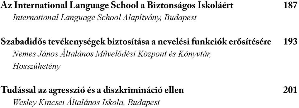 erősítésére 193 Nemes János Általános Művelődési Központ és Könyvtár, Hosszúhetény