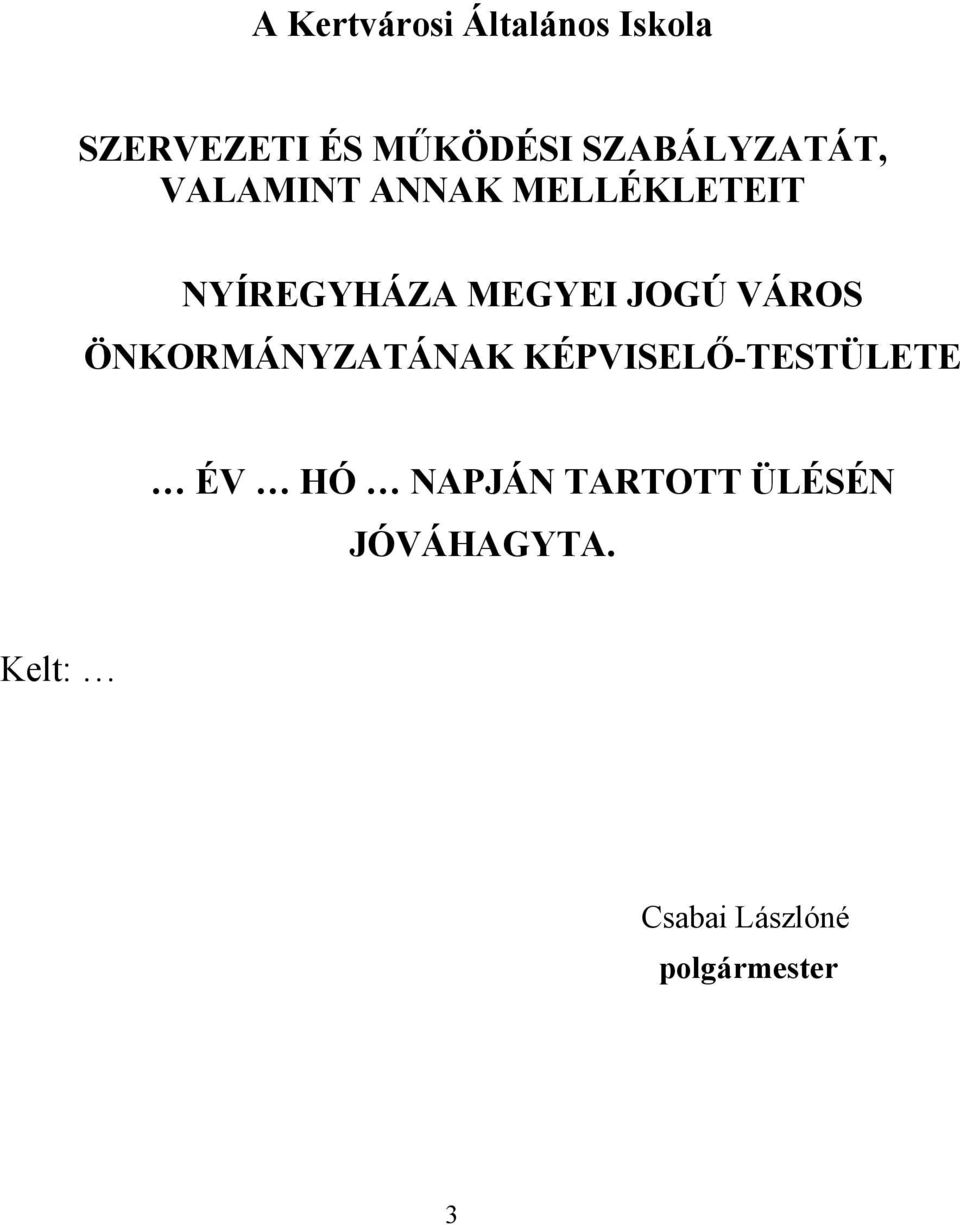 MEGYEI JOGÚ VÁROS ÖNKORMÁNYZATÁNAK KÉPVISELŐ-TESTÜLETE ÉV