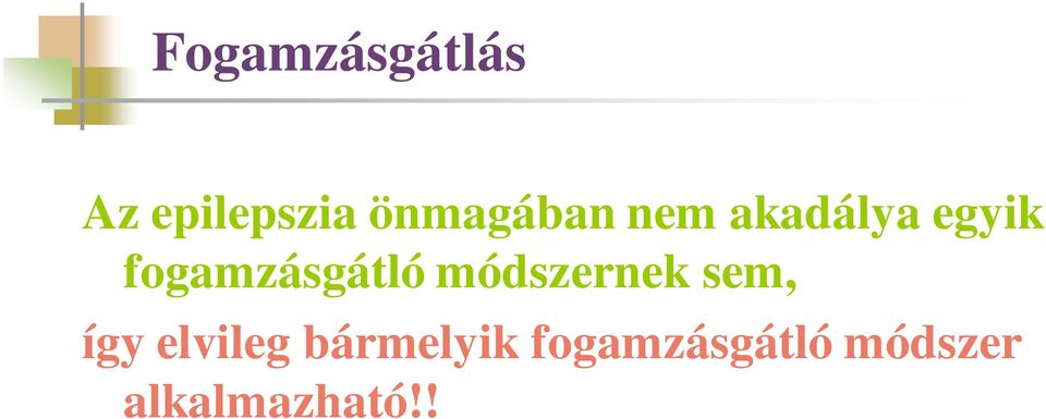 fogamzásgátló módszernek sem, így