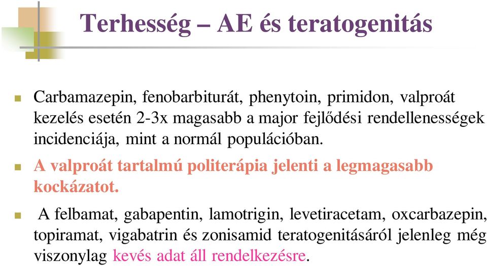 A valproát tartalmú politerápia jelenti a legmagasabb kockázatot.