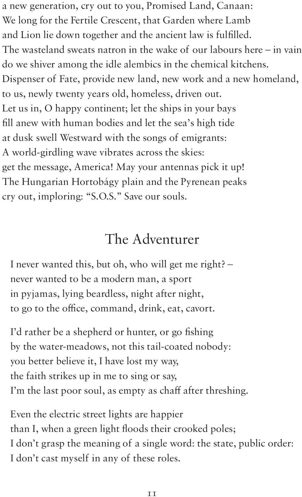 Dispenser of Fate, provide new land, new work and a new homeland, to us, newly twenty years old, homeless, driven out.