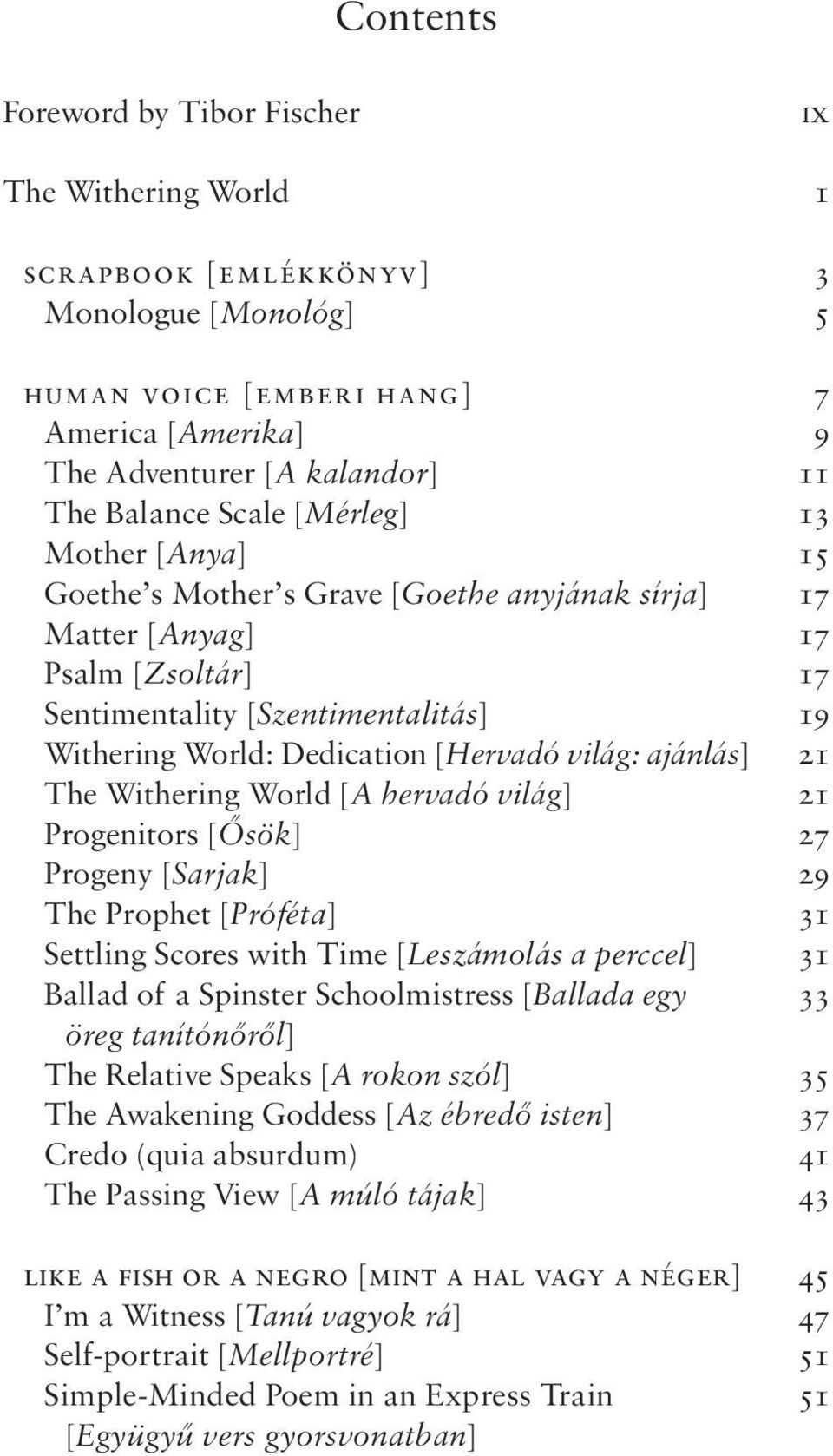 világ: ajánlás] 21 The Withering World [A hervadó világ] 21 Progenitors [ősök] 27 Progeny [Sarjak] 29 The Prophet [Próféta] 31 Settling Scores with Time [Leszámolás a perccel] 31 Ballad of a Spinster