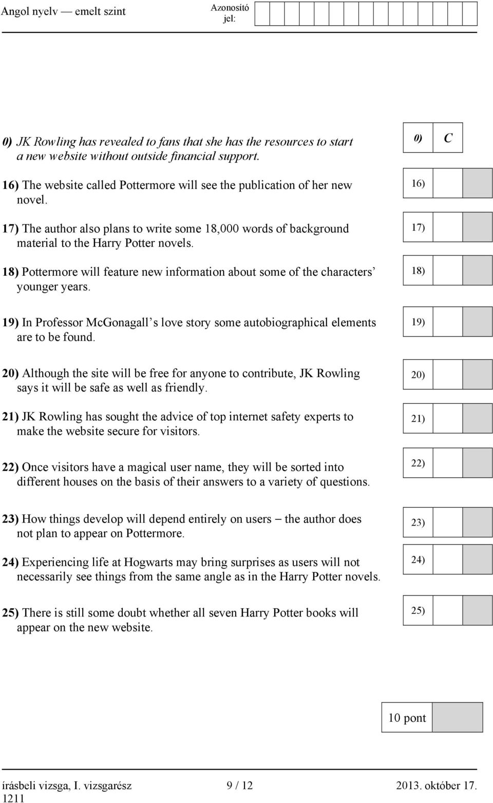 0) C 16) 17) 18) 19) In Professor McGonagall s love story some autobiographical elements are to be found.