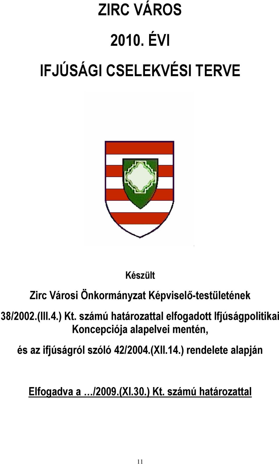 Képviselő-testületének 38/2002.(III.4.) Kt.