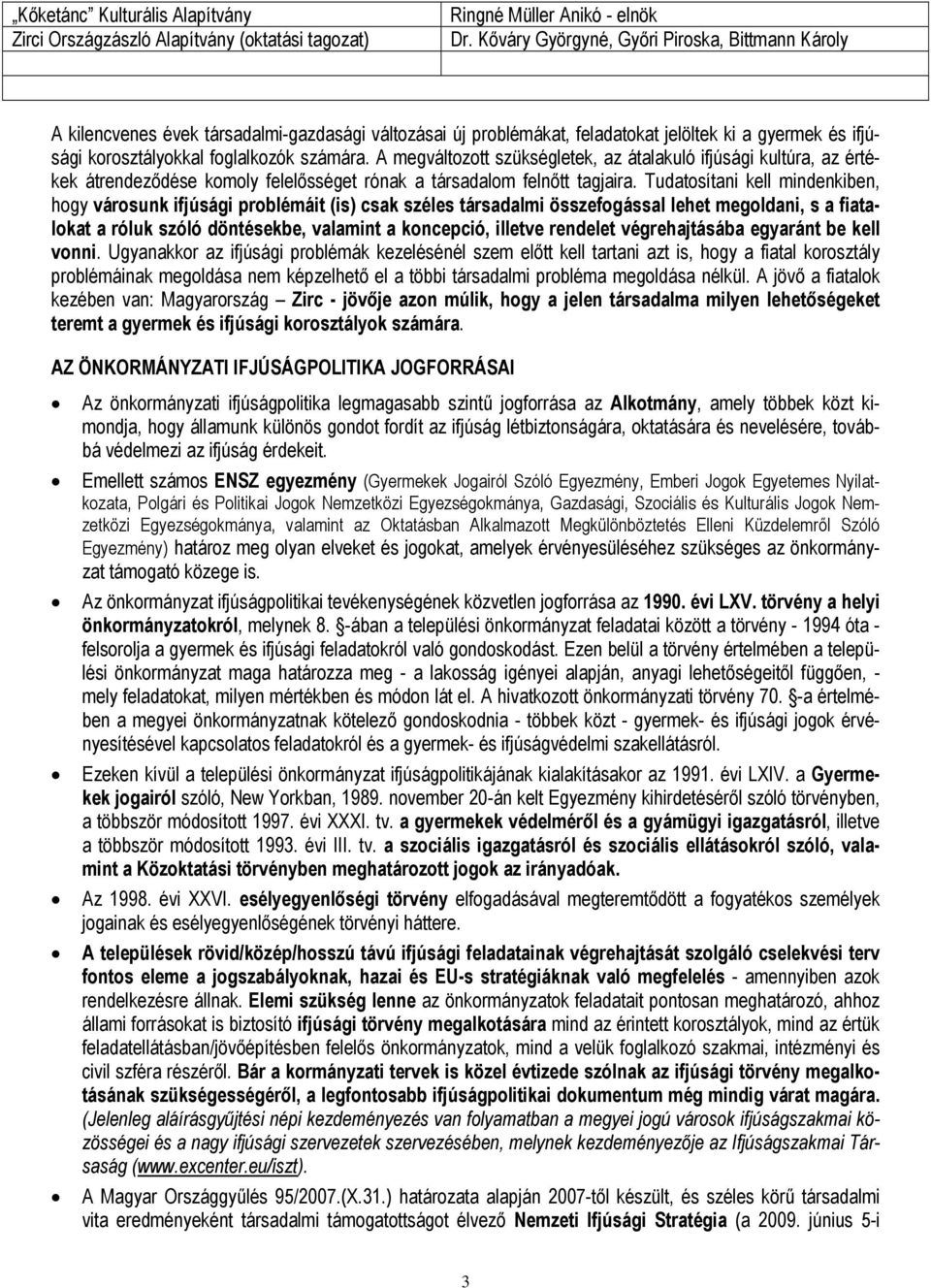 A megváltozott szükségletek, z átlkuló ifjúsági kultúr, z értékek átrendeződése komoly felelősséget rónk társdlom felnőtt tgjir.