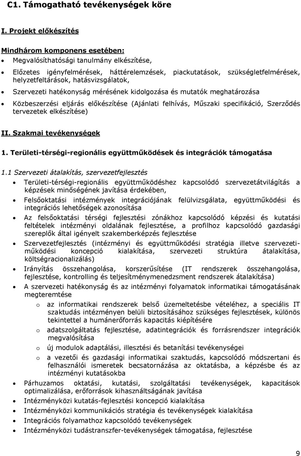 hatásvizsgálatok, Szervezeti hatékonyság mérésének kidolgozása és mutatók meghatározása Közbeszerzési eljárás előkészítése (Ajánlati felhívás, Műszaki specifikáció, Szerződés tervezetek elkészítése)