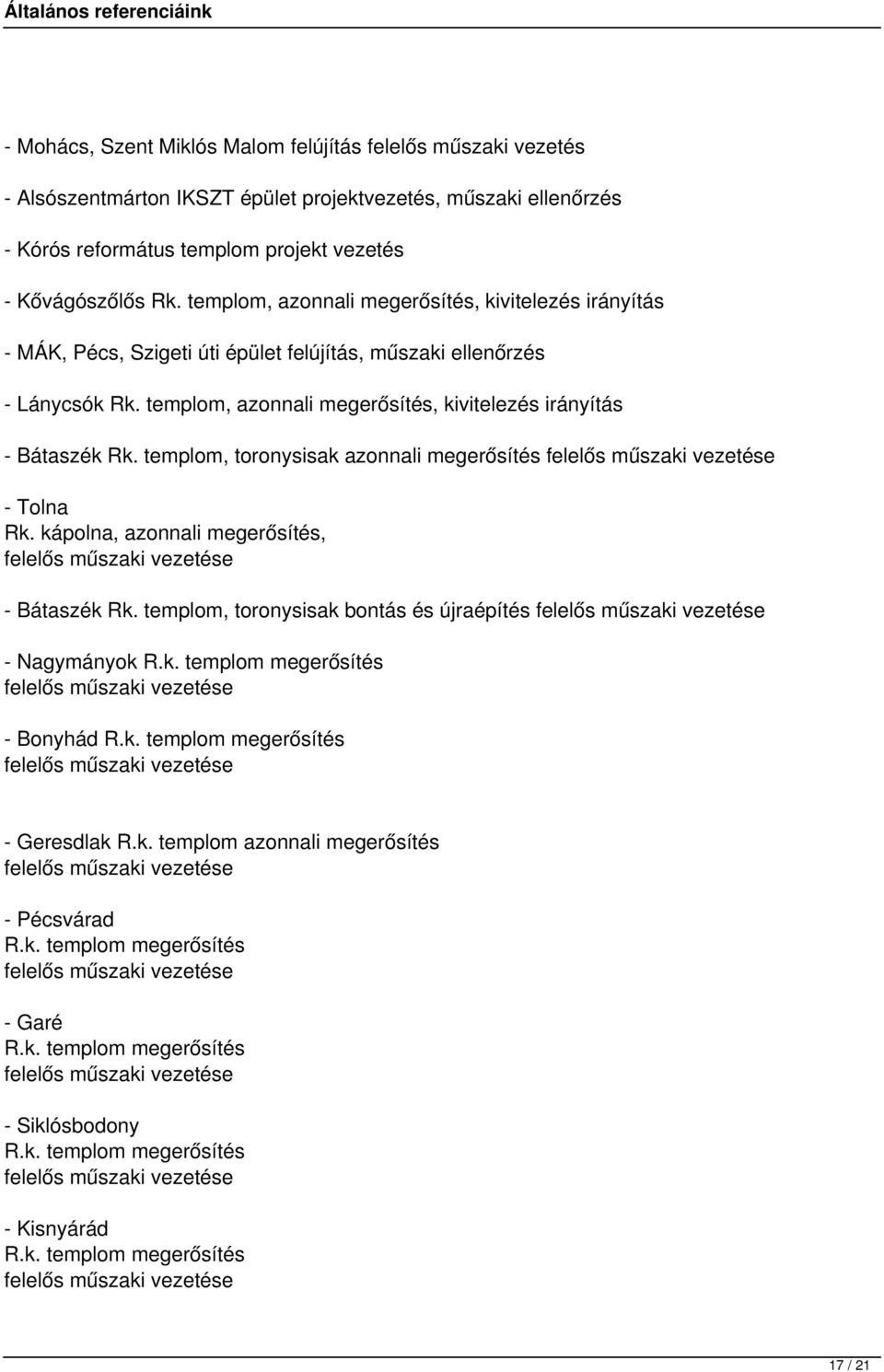 templom, toronysisak azonnali megerősítés felelős műszaki vezetése - Tolna Rk. kápolna, azonnali megerősítés, felelős műszaki vezetése - Bátaszék Rk.