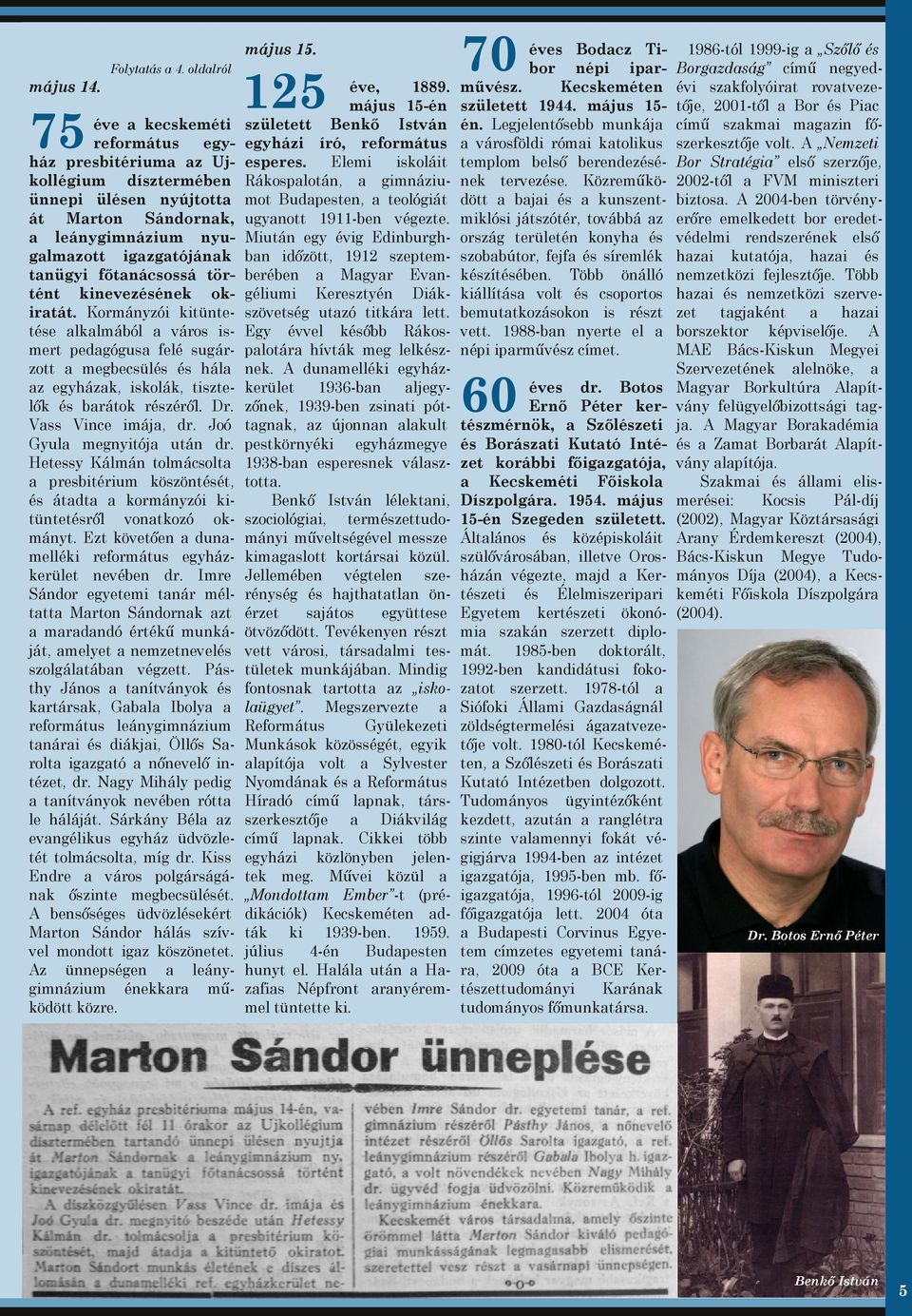 ok irtát. Kormányzói kitünte tése lklmából város is mert pedgógus felé sugár zott megbecsülés és hál z egyházk, iskolák, tiszte lők és brátok részéről. Dr. Vss Vince imáj, dr.