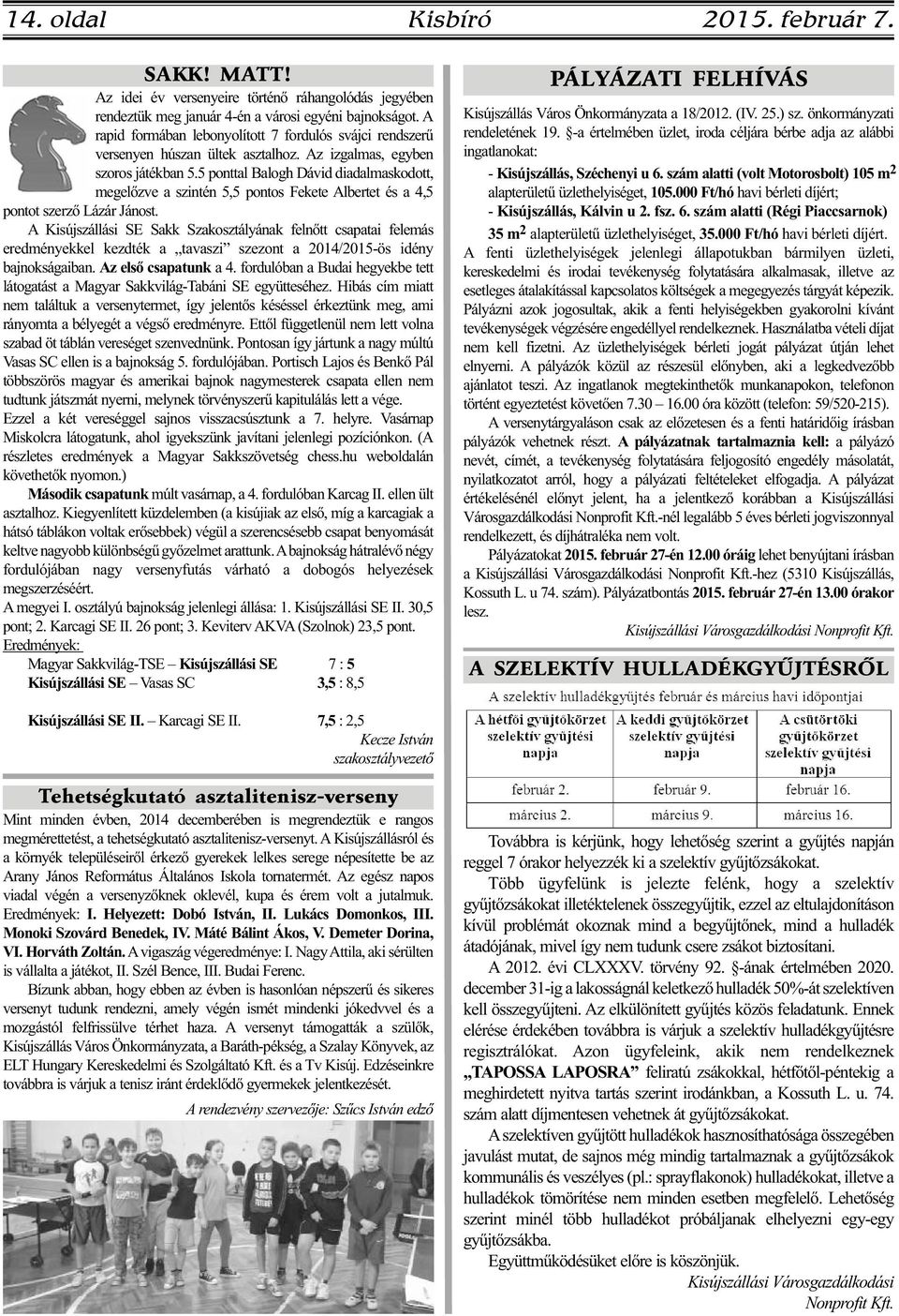 5 ponttal Balogh Dávid diadalmaskodott, megelőzve a szintén 5,5 pontos Fekete Albertet és a 4,5 pontot szerző Lázár Jánost.