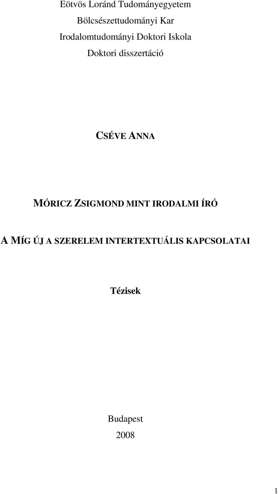 CSÉVE ANNA MÓRICZ ZSIGMOND MINT IRODALMI ÍRÓ A MÍG ÚJ A