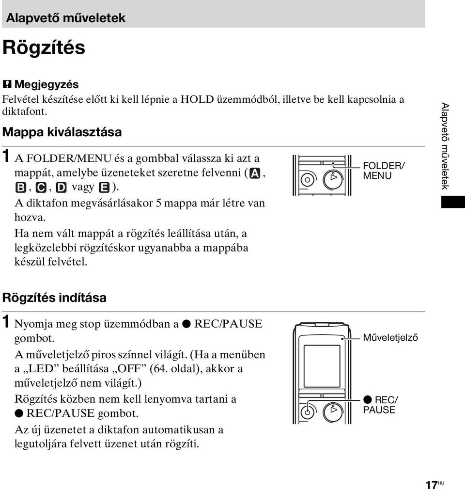 Ha nem vált mappát a rögzítés leállítása után, a legközelebbi rögzítéskor ugyanabba a mappába készül felvétel.