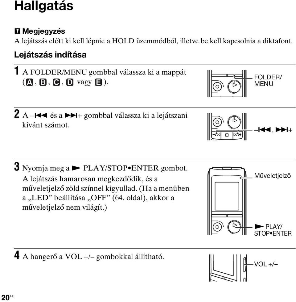 és a >+ gombbal válassza ki a lejátszani kívánt számot.., >+ 3 Nyomja meg a N PLAY/STOP ENTER gombot.