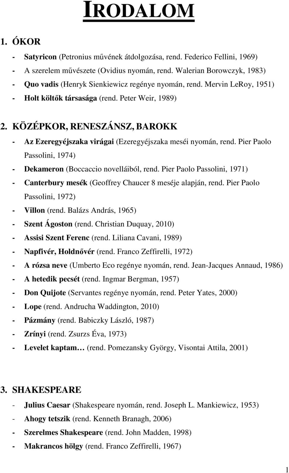 KÖZÉPKOR, RENESZÁNSZ, BAROKK - Az Ezeregyéjszaka virágai (Ezeregyéjszaka meséi nyomán, rend. Pier Paolo Passolini, 1974) - Dekameron (Boccaccio novelláiból, rend.