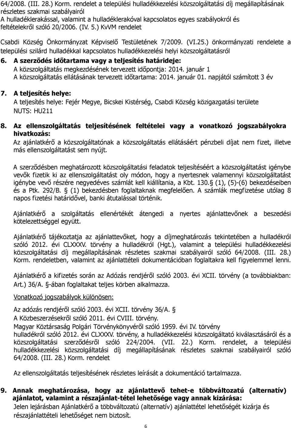 feltételekről szóló 20/2006. (IV. 5.) KvVM rendelet Csabdi Község Önkormányzat Képviselő Testületének 7/2009. (VI.25.