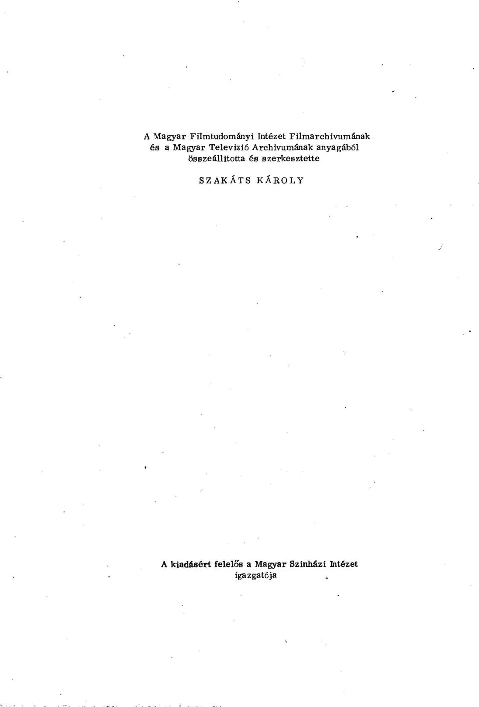 összeállította és szerkesztette SZ AK ÁTS KÁROLY