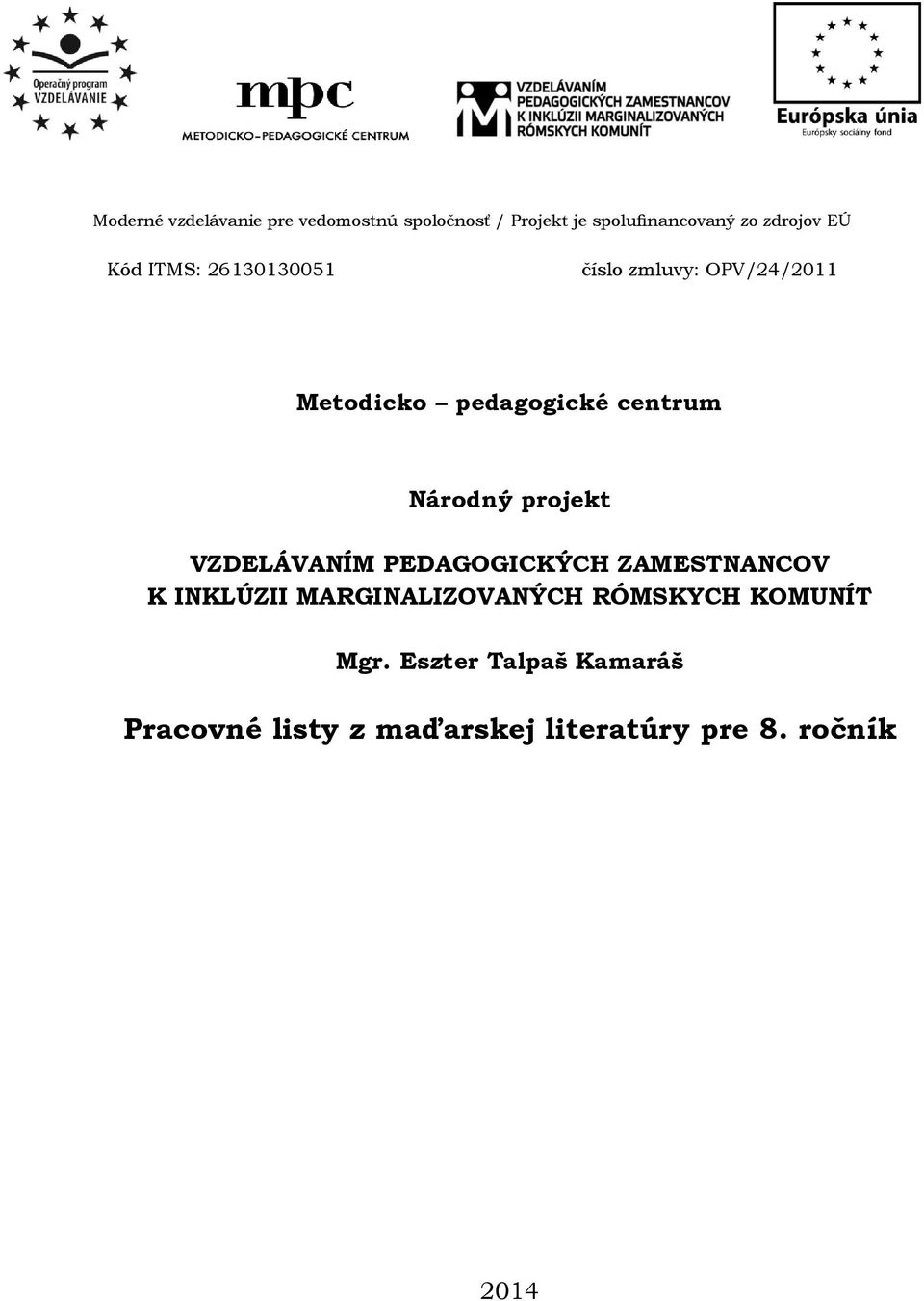 projekt VZDELÁVANÍM PEDAGOGICKÝCH ZAMESTNANCOV K INKLÚZII MARGINALIZOVANÝCH RÓMSKYCH