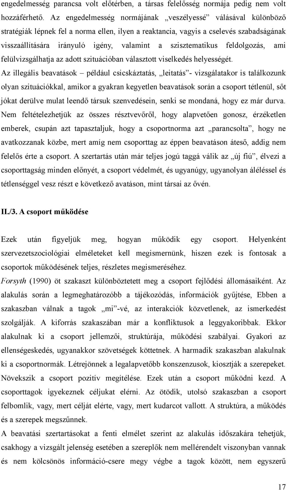 szisztematikus feldolgozás, ami felülvizsgálhatja az adott szituációban választott viselkedés helyességét.