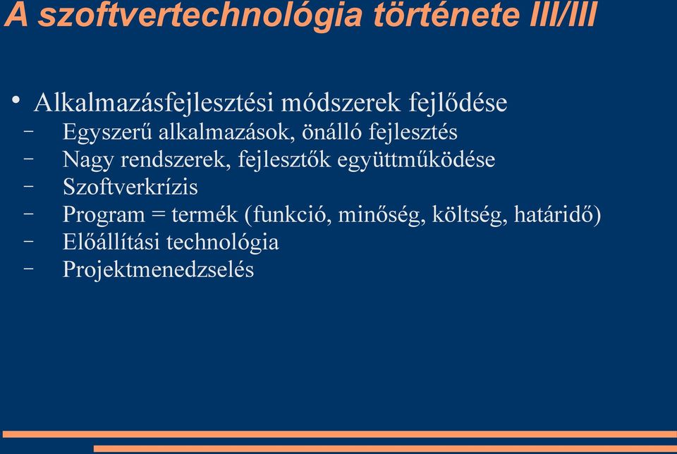 rendszerek, fejlesztők együttműködése Szoftverkrízis Program = termék