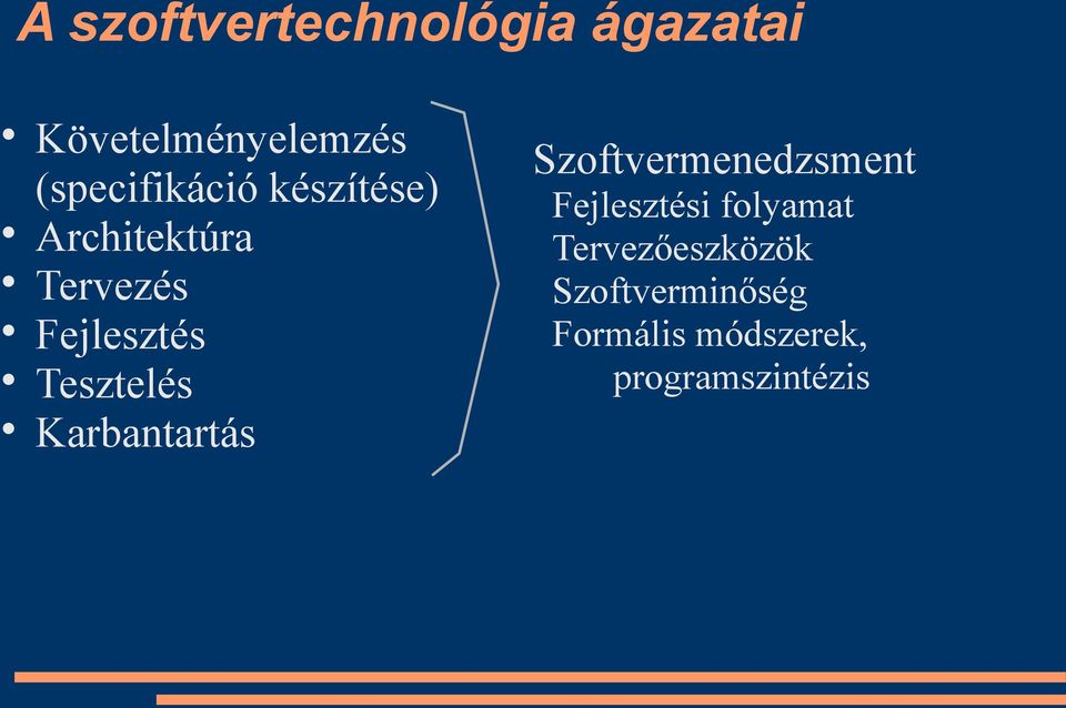 Tesztelés Karbantartás Szoftvermenedzsment Fejlesztési