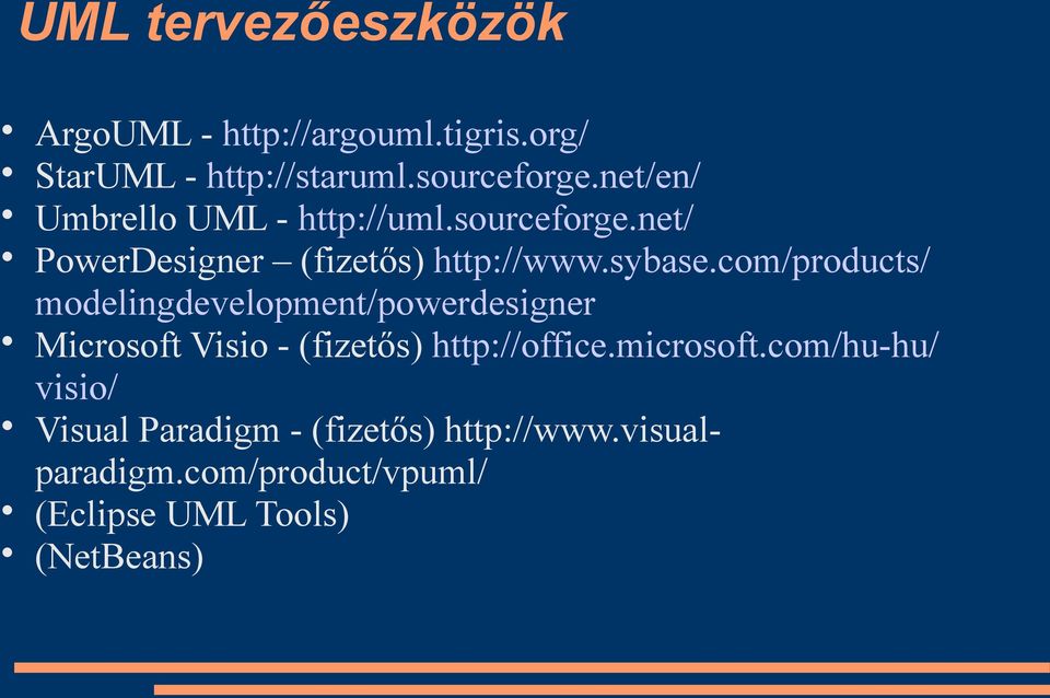 com/products/ modelingdevelopment/powerdesigner Microsoft Visio - (fizetős) http://office.microsoft.