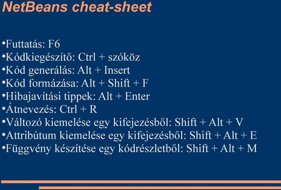 Ctrl + R Változó kiemelése egy kifejezésből: Shift + Alt + V Attribútum kiemelése