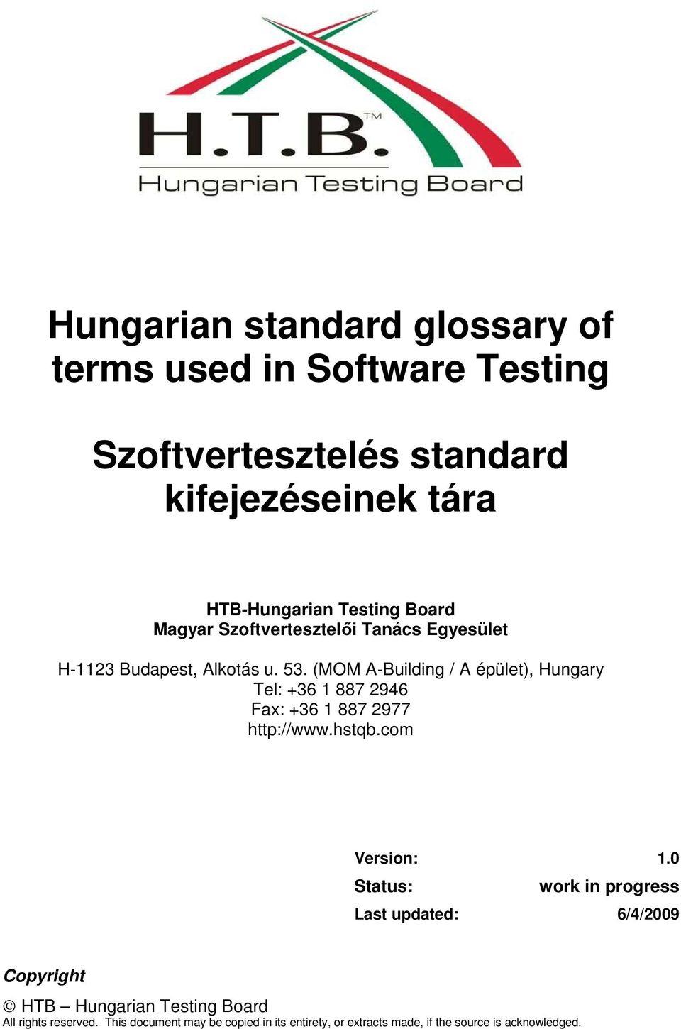 (MOM A-Building / A épület), Hungary Tel: +36 1 887 2946 Fax: +36 1 887 2977 http://www.hstqb.com Version: 1.