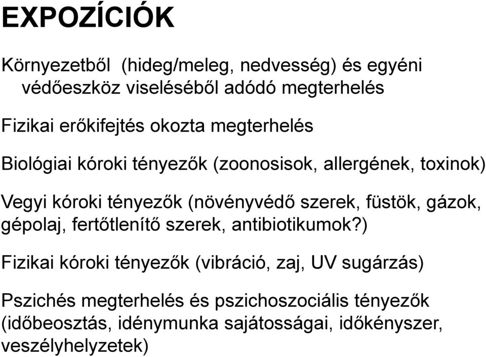 (növényvédő szerek, füstök, gázok, gépolaj, fertőtlenítő szerek, antibiotikumok?