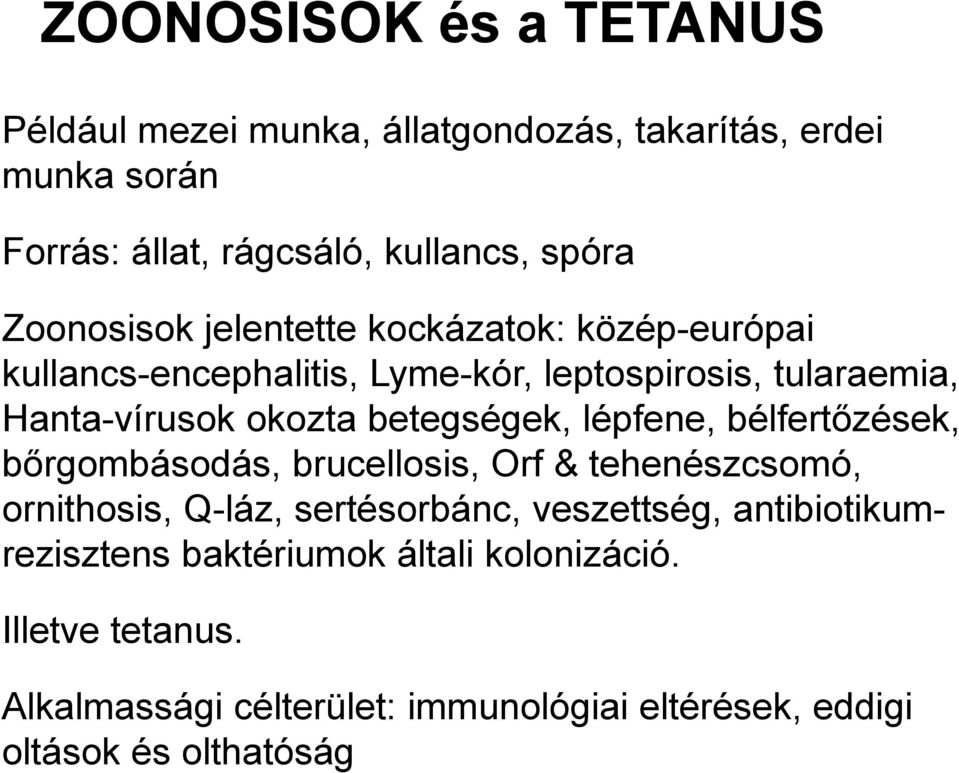 betegségek, lépfene, bélfertőzések, bőrgombásodás, brucellosis, Orf & tehenészcsomó, ornithosis, Q-láz, sertésorbánc, veszettség,