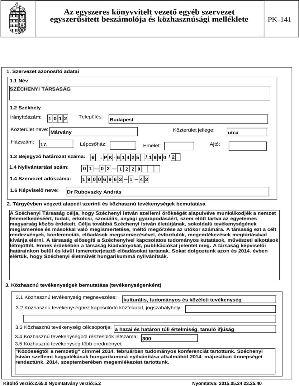 Tárgyévben végzett alapcél szerinti és közhasznú tevékenységek bemutatása Szöveg 3. Közhasznú tevékenységek bemutatása (tevékenységenként) 3.
