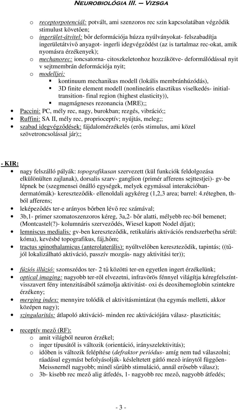 kontinuum mechanikus modell (lokális membránhúzódás), 3D finite element modell (nonlineáris elasztikus viselkedés- initialtransition- final region (highest elasticity)), magmágneses rezonancia