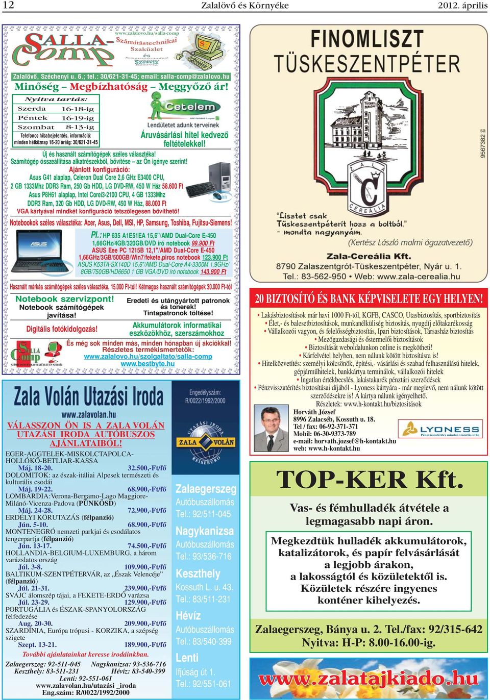 Új és használt számítógépek széles választéka! Számítógép összeállítása alkatrészekbõl, bõvítése az Ön igénye szerint!