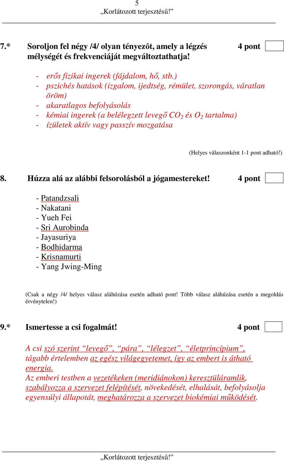 mozgatása 8. Húzza alá az alábbi felsorolásból a jógamestereket!