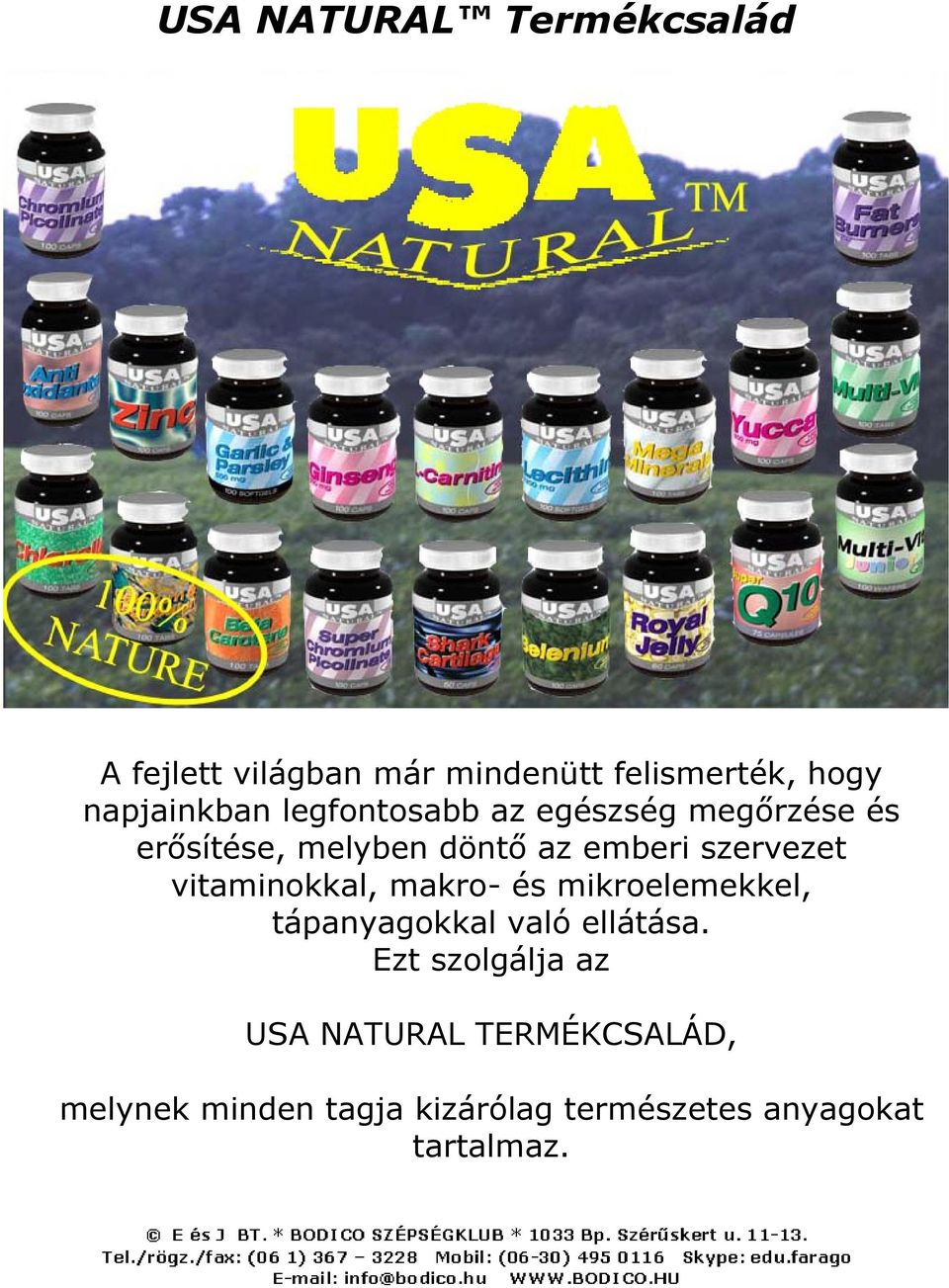 szervezet vitaminokkal, makro- és mikroelemekkel, tápanyagokkal való ellátása.