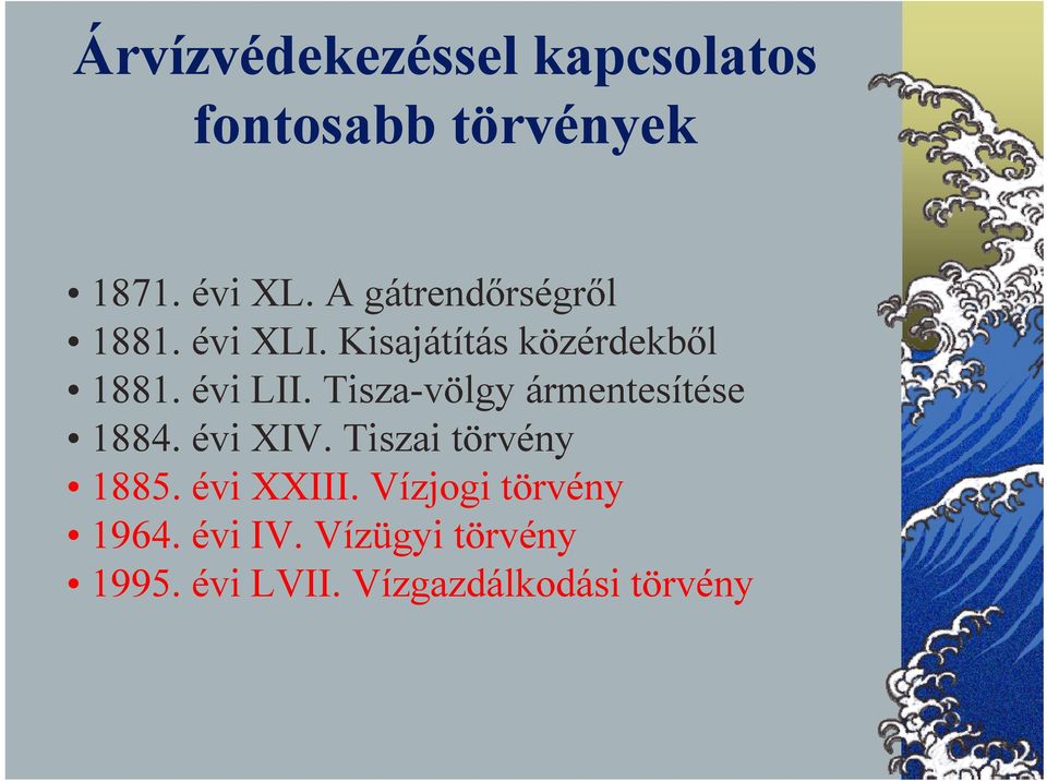 Tisza-völgy ármentesítése 1884. évi XIV. Tiszai törvény 1885. évi XXIII.