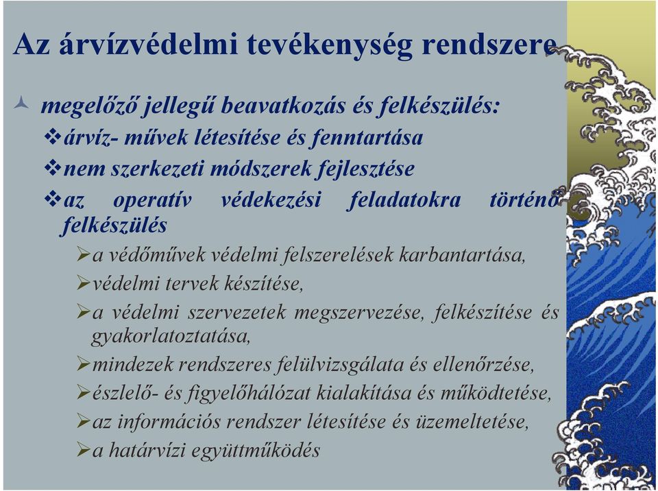 tervek készítése, a védelmi szervezetek megszervezése, felkészítése és gyakorlatoztatása, mindezek rendszeres felülvizsgálata és