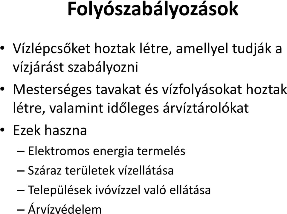 létre, valamint időleges árvíztárolókat Ezek haszna Elektromos energia