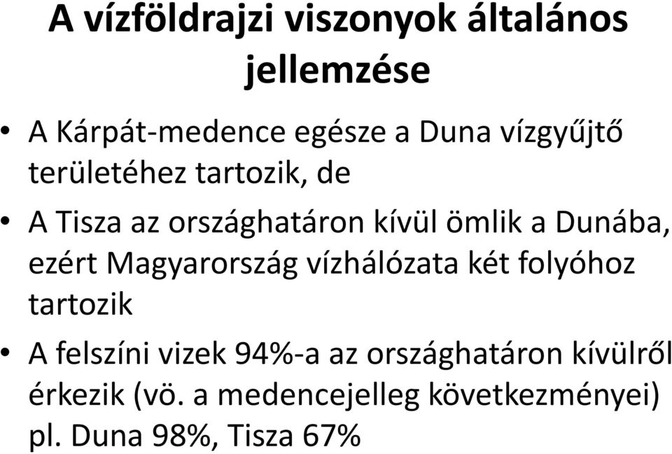 ezért Magyarország vízhálózata két folyóhoz tartozik A felszíni vizek 94%-a az