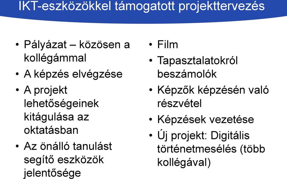 tanulást segítő eszközök jelentősége Film Tapasztalatokról beszámolók Képzők